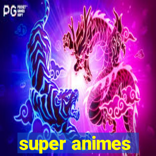 super animes